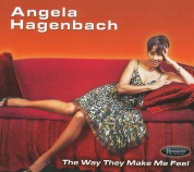 Angela Hagenbach: The Way They Make Me Feel - CD