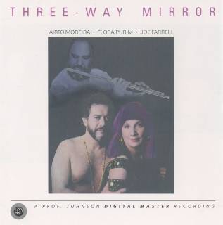Airto Moreira, Flora Purim, Joe Farrell: Three-Way Mirror - CD & HDCD