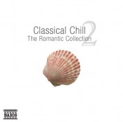 Çeşitli Sanatçılar: Classical Chill 2 - The Romantic Collection - CD