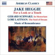 Music of Remembrance: Heggie: For A Look or A Touch / Schwarz: In Memoriam / Laitman: The Seed of Dream - CD
