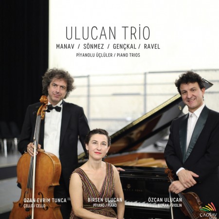 Ulucan Trio: Manav, Sönmez, Gençkal, Ravel: Piyanolu Üçlüler - CD