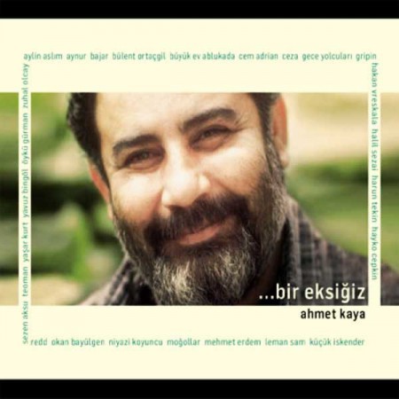 Ahmet Kaya, Çeşitli Sanatçılar: Bir Eksiğiz - CD