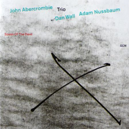John Abercrombie Trio: Speak Of The Devil - CD