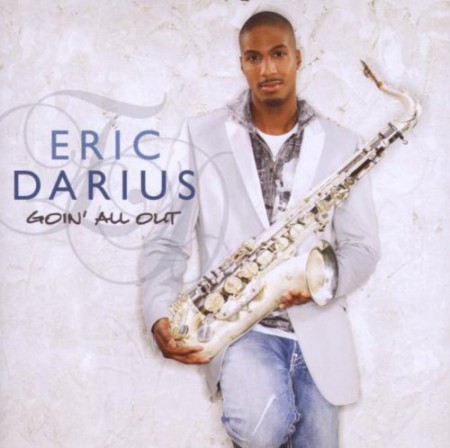 Eric Darius: Goin' All Out - CD