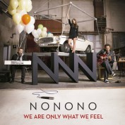 Nonono: We Are Only What We Feel - CD