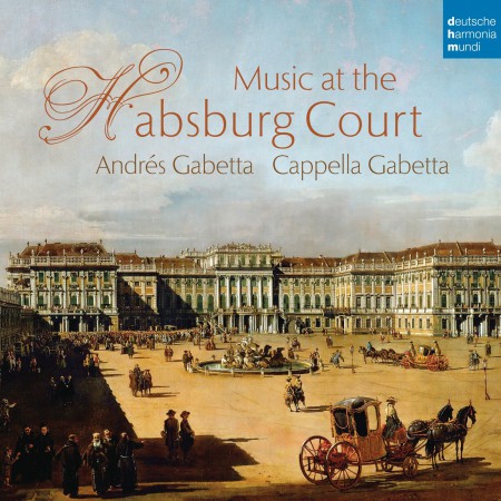 Andres Gabetta, Cappela Gabetta: Music At The Habsburg Court - CD