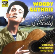 Guthrie, Woody: Pastures of Plenty (1940-1947) - CD