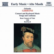 Gibbons: Consort and Keyboard Music / Songs and Anthems - CD
