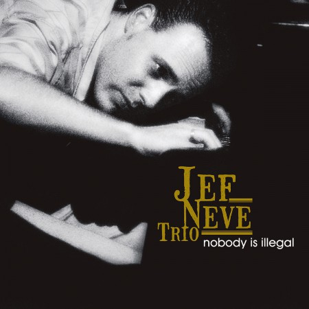 Jef Neve Trio: Nobody Is Illegal - CD