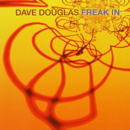 Dave Douglas: Freak In - CD