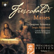 La Stagione Armonica, Schola Gregoriana, Roberto Loreggian, Sergio Balestracci: Frescobaldi Edition Vol. 3 - Masses - CD
