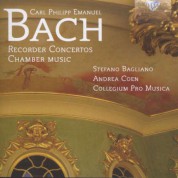 Collegium Pro Musica, Stefano Bagliano: C.P.E. Bach: Recorder Concertos - Chamber Music - CD