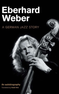 Eberhard Weber:  A German Jazz Story - Kitap