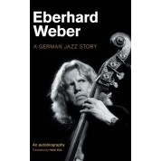 Eberhard Weber:  A German Jazz Story - Kitap