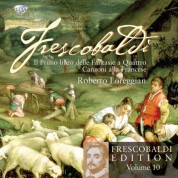 Roberto Loreggian: Frescobaldi Edition Vol. 10 - Il primo libro delle fantasie a Quattro & Canzoni alla Francese - CD