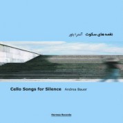 Andrea Bauer: Cello Songs for Silence - CD