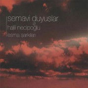 Halil Necipoğlu: Semavi Duyuşlar - Esma Şarkıları - CD