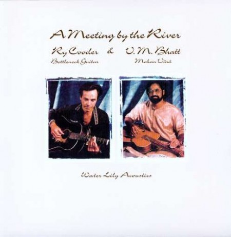 Ry Cooder, Vishwa Mohan Bhatt: A Meeting By The River (45rpm-edition) - Plak
