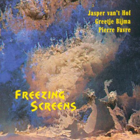 Pierre Favre, Jasper van't Hof, Greetje Bijma: Freezing Screens - CD
