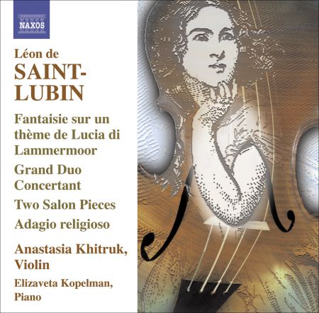 Anastasia Khitruk: Saint-Lubin, L. De: Violin Virtuoso Works, Vol. 1 - Grand Duo Concertant / 2 Salonstucke / Potpourri - CD