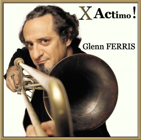Glenn Ferris: X Actimo ! - CD