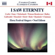 Noel Edison, Elora Festival Singers: I Saw Eternity - CD