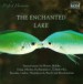 The Enchanted Lake - Sensual Music by Mozart, Mahler, Grieg, Sibelius, Rachmaninov, Tchaikovsky, Borodin, Liadov, Shostakovich, and Others - CD