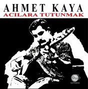 Ahmet Kaya: Acılara Tutunmak - Plak