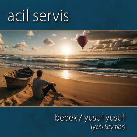 Acil Servis: Bebek / Yusuf (Yeni Kayıtlar) - Single Plak