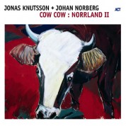 Jonas Knutsson, Johan Norberg: Cow Cow : Norrland II - CD