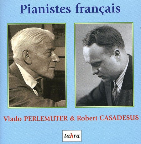 Vlado Perlemuter, Robert Casadesus: Pianistes Francais - CD