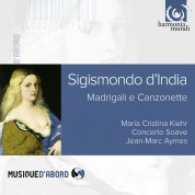 Maria Cristina Kiehr, Concerto Soave, Jean-Marc Aymes: Sigismondo D'India: Madrigali e Canzonette. - CD