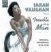 Vaughan, Sarah: Trouble Is A Man (1946-1948) - CD