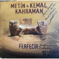 Metin & Kemal Kahraman: Ferfecir (Islak İmzalı) - Plak