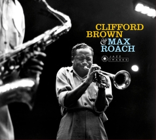 Clifford Brown, Max Roach: Clifford Brown & Max Roach + 6 Bonus Tracks (Artwork By Iconic Photographer William Claxton) - CD