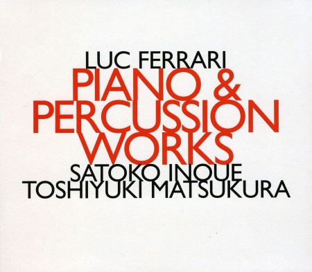 Toshiyuki Matsukura, Satoko Inoue: Luc Ferrari: Piano & Percussion Works - CD