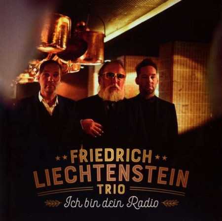 Friedrich Liechtenstein Trio: Ich bin Dein Radio - CD