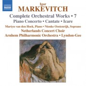 Christopher Lyndon-Gee: Markevitch: Orchestral Works, Vol. 7: Piano Concerto - Cantate - Icare - CD