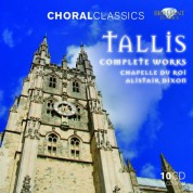 Chapelle du Roi, Alastair Dixon: Tallis: Complete Choral Works - CD