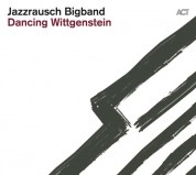 Jazzrausch Bigband: Dancing Wittgenstein - CD