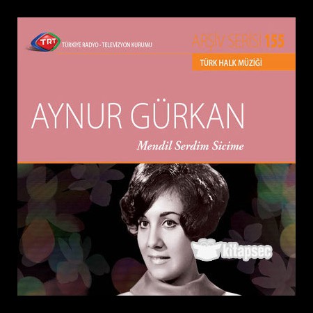 Aynur Gürkan: TRT Arşiv Serisi 155 - Mendil Serdim Sicime - CD