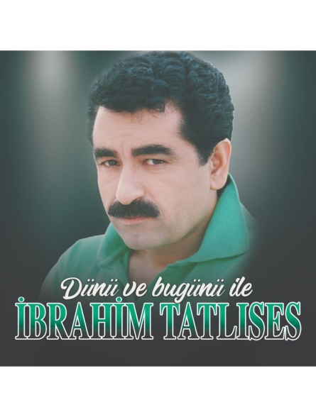 İbrahim Tatlıses - Dünü ve Bugünü İle