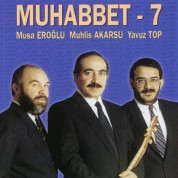 Musa Eroğlu, Muhlis Akarsu, Yavuz Top: Muhabbet 7 - CD