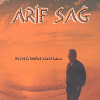 Arif Sağ: Gurbeti Benmi Yarattım - CD