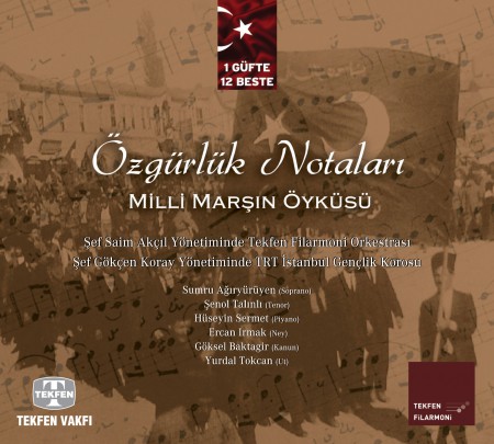 Tekfen Filarmoni Orkestrası, TRT İstanbul Gençlik Korosu, Saim Akçıl: Özgürlük Notaları - Milli Marşın Öyküsü - CD