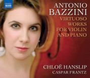 Chloe Hanslip: Bazzini, A.: Virtuoso Works for Violin and Piano - CD