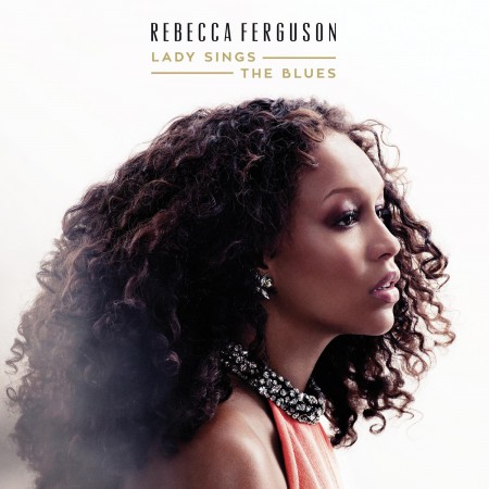 Rebecca Ferguson: Lady Sings The Blues - CD