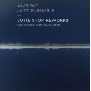 Ambient Jazz Ensemble: Suite Shop Reworks - CD