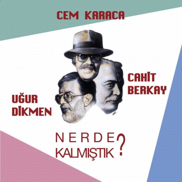 Cem Karaca, Cahit Berkay, Uğur Dikmen - Nerde Kalmıştık