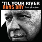 Eric Burdon: 'Til Your River Runs Dry - CD